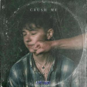 Crush Me (Baby Please)