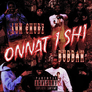 Onnat 1 Shi (feat. 360 buddah & Luhchubz) [Explicit]