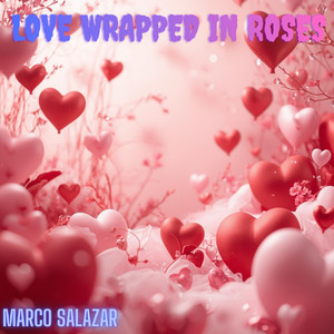 Love Wrapped in Roses