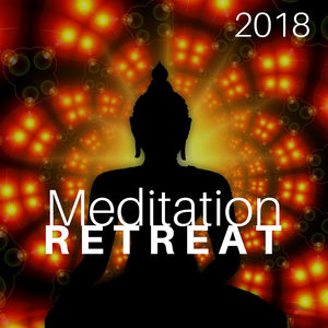 Meditation Retreat 2018 - Relaxing World Music from Buddhist Countries, The Soundtrack to your Spiritual Retreat