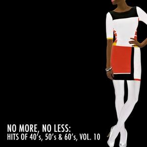 No More, No Less: Hits of 40's, 50's & 60's, Vol. 10