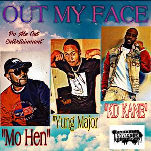 Out Of My Face (feat. KD Kane & Yung Major) [Explicit]