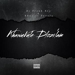 KhawuVule Dlozi'lam (feat. Rhuza & Yonela) (Explicit)