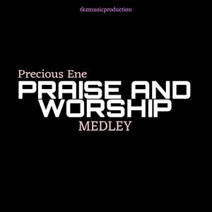 PRAISE AND WORSHIP MEDLEY