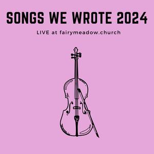 Songs We Wrote 2024 (Live)