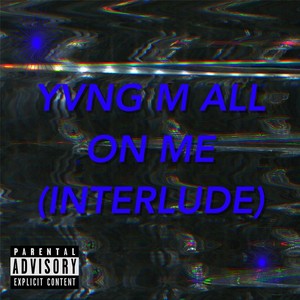 All on Me (Interlude) (Explicit)
