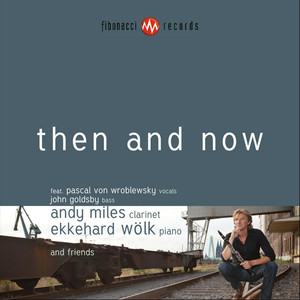 Then And Now (Feat. Pascal Von Wroblewsky, John Goldsby & Ekkehard Wolk) [Explicit]