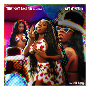 They Not Like Us / Get It Manii (Explicit)