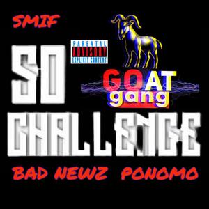 So Goat CHALLENGE FREESTYLE (feat. Bad Newz & Ponomo) (Explicit)
