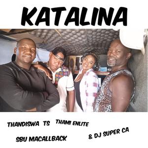 KATALINA (feat. Thandiswa Ts /Dj. Super CA & Sbo Macalback )