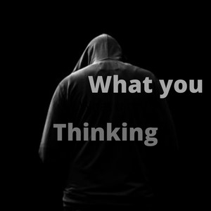 What You Thinking (Explicit)