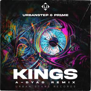 KINGS (A-Dyad Remix)