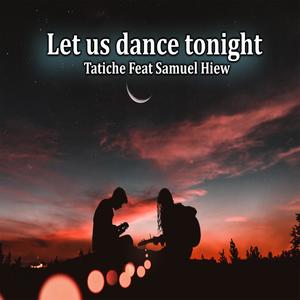 Let Us Dance Tonight(feat. Samual Hiew)