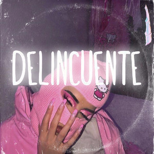 DELINCUENTE (Explicit)