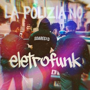 La Polizia No Eletrofunk (Explicit)