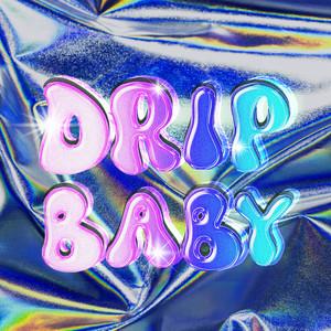 DRIP BABY (Explicit)