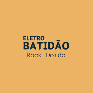 ELETRO BATIDÃO ROCK DOIDO (Explicit)