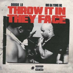 Throw it In They Face (feat. Rio Da Yung Og) [Explicit]