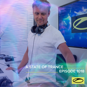 ASOT 1018 - A State Of Trance Episode 1018