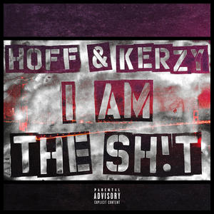 I Am The Sh!t (feat. Kerzy De Leon) (Explicit)