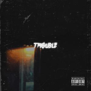 Trouble (Explicit)