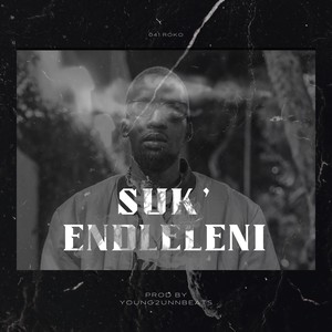 Suk’ Endleleni (Explicit)