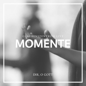 Dir, o Gott, gehört unser Lob (Live)