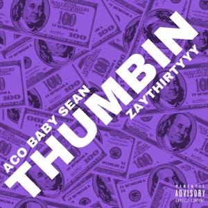 Thumbin' (feat. ZayThirtyyy) [Explicit]