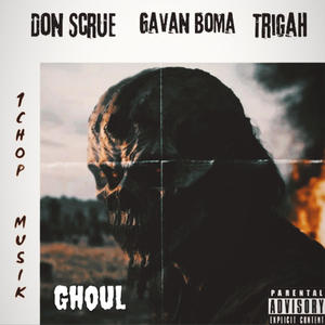 Ghoul (feat. Gavan Boma, Trigah & 1Chop) [Explicit]