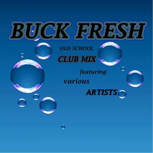 Buck Fresh Old School Club Mix