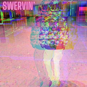 Swervin (Explicit)