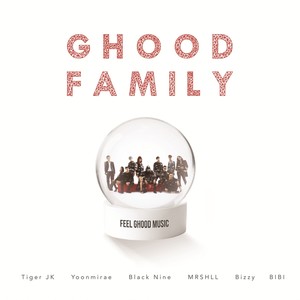 Ghood Family (Feat. 비지, 블랙나인, 비비, MRSHLL (마샬))