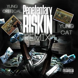 Penetentary Riskin (feat. Yung Cat) [Remix] [Explicit]