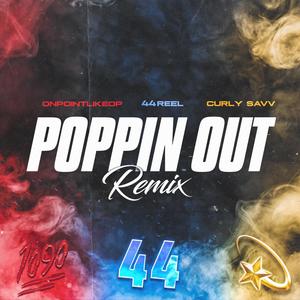 Poppin Out (feat. Curly Savv & OnPointLikeOP) (Remix|Explicit)