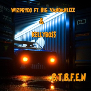 B.T.B.F.E.N (feat. Big vandanlize & Kellybo$$) [Explicit]