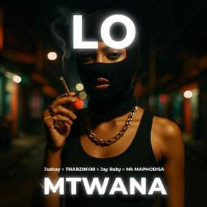 LO MTWANA (feat. THABZIN108, JAY BABY & MK MAPHODISA)
