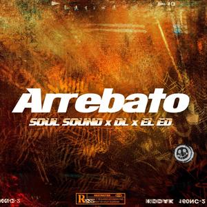 Arrebato (feat. D.L & EL ED) (Explicit)