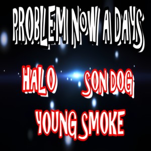 Problem Now a Days(feat. Young Smoke & SonDog) (Explicit)