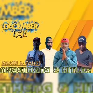 December Txe!! (feat. Skari Boy, Fanzii, Nkgetheng the Dj & Hitler SA)