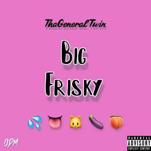 Big Frisky (Explicit)