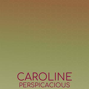 Caroline Perspicacious