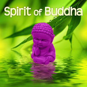 Spirit of Buddha – New Age Music for Buddhist Meditation, Dhyāna, Yogacara, Vajrayana, Concentration, Insight, Mindfulness, Supramundane Powers, Tranquility, Yoga Classes Music Playlist