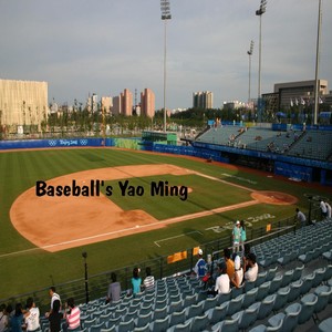 Baseball's Yao Ming