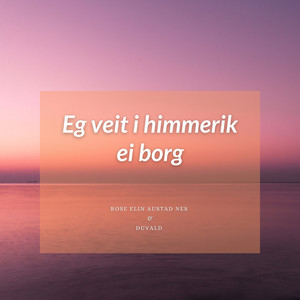 Eg Veit I Himmerik Ei Borg