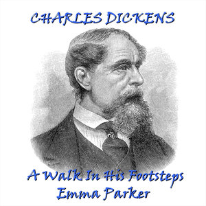 Charles Dickens - A Walk In His footsteps