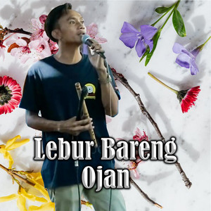 Lebur Bareng Ojan