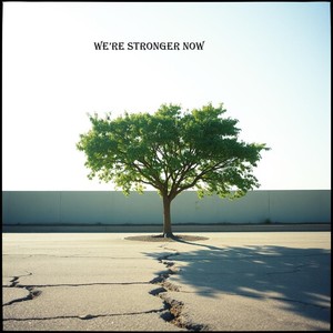 We’re Stronger Now