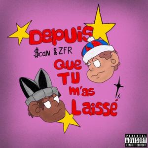 depuis que tu m'as laissé (feat. Z.F.R) (Explicit)