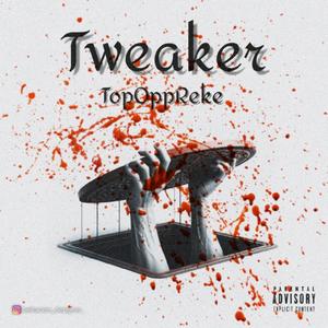 Tweaker (feat. TopOppReke) [Explicit]