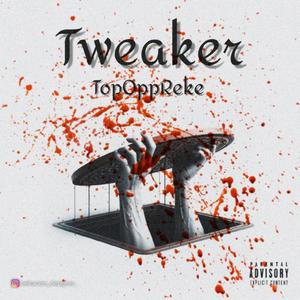 Tweaker (feat. TopOppReke) (Explicit)
